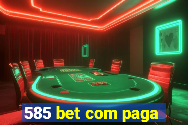 585 bet com paga